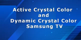 Technologie Active Crystal Color et Dynamic Crystal Color Samsung TV qu’est-ce que c’est