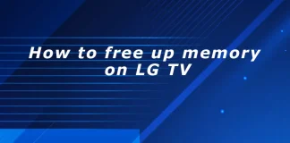 Comment libérer la mémoire de votre TV LG