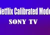 Qu’est-ce que le mode calibré Netflix sur les téléviseurs Sony ?