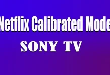 Qu’est-ce que le mode calibré Netflix sur les téléviseurs Sony ?