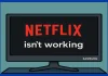 Netflix ne fonctionne pas sur le téléviseur Samsung Smart TV